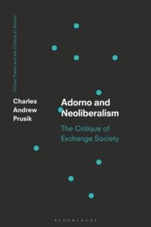 Adorno and Neoliberalism : The Critique of Exchange Society