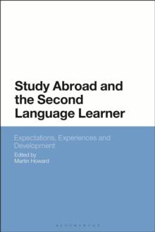 Study Abroad and the Second Language Learner : Expectations, Experiences and Development