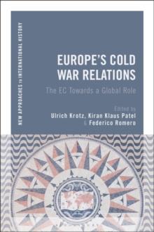 Europe's Cold War Relations : The Ec Towards a Global Role