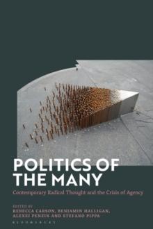 Politics of the Many : Contemporary Radical Thought and the Crisis of Agency