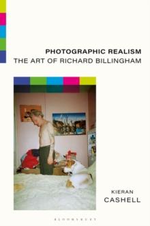 Photographic Realism : The Art of Richard Billingham