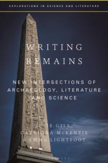 Writing Remains : New Intersections of Archaeology, Literature and Science