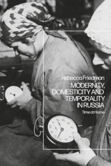 Modernity, Domesticity and Temporality in Russia : Time at Home