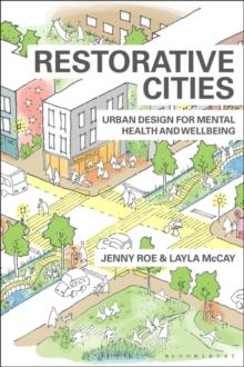 Restorative Cities : urban design for mental health and wellbeing