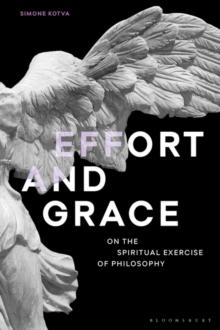 Effort and Grace : On the Spiritual Exercise of Philosophy