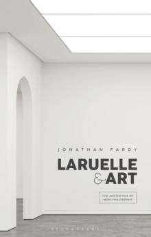 Laruelle and Art : The Aesthetics of Non-Philosophy