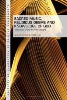 Sacred Music, Religious Desire and Knowledge of God : The Music of Our Human Longing