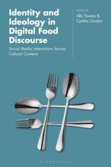 Identity and Ideology in Digital Food Discourse : Social Media Interactions Across Cultural Contexts