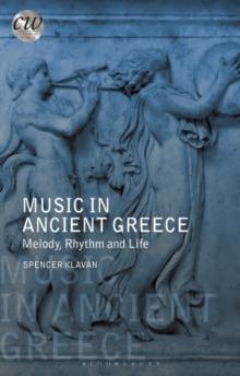 Music in Ancient Greece : Melody, Rhythm and Life