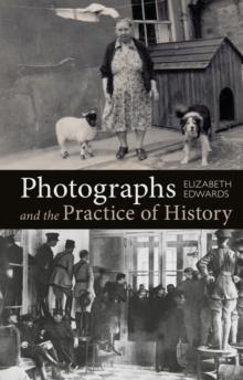 Photographs and the Practice of History : A Short Primer