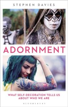 Adornment : What Self-Decoration Tells Us About Who We are