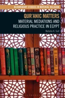 Qur'anic Matters : Material Mediations and Religious Practice in Egypt