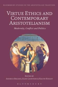 Virtue Ethics and Contemporary Aristotelianism : Modernity, Conflict and Politics