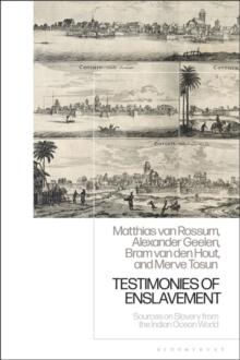 Testimonies of Enslavement : Sources on Slavery from the Indian Ocean World