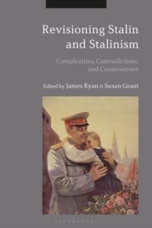 Revisioning Stalin and Stalinism : Complexities, Contradictions, and Controversies