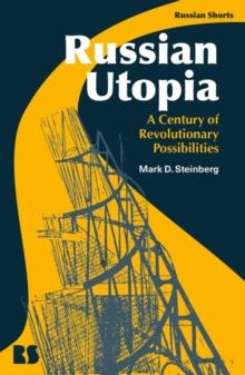 Russian Utopia : A Century of Revolutionary Possibilities