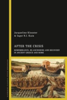 After the Crisis: Remembrance, Re-anchoring and Recovery in Ancient Greece and Rome