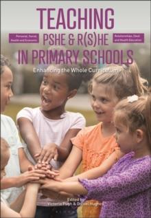 Teaching Personal, Social, Health and Economic and Relationships, (Sex) and Health Education in Primary Schools : Enhancing the Whole Curriculum