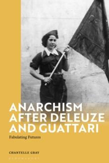 Anarchism After Deleuze and Guattari : Fabulating Futures