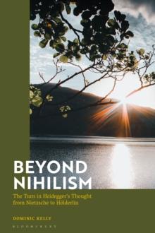 Beyond Nihilism : The Turn in Heideggers Thought from Nietzsche to Holderlin