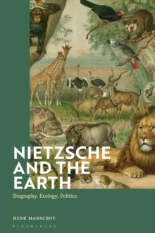 Nietzsche and the Earth : Biography, Ecology, Politics