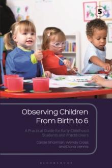 Observing Children From Birth to 6 : A Practical Guide for Early Childhood Students and Practitioners