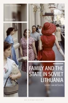 Family and the State in Soviet Lithuania : Gender, Law and Society