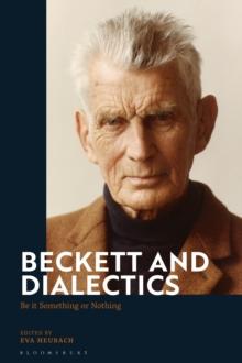 Beckett and Dialectics : Be it Something or Nothing