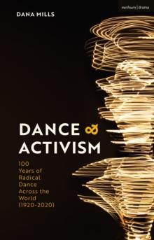 Dance and Activism : A Century of Radical Dance Across the World