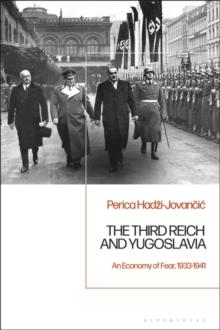 The Third Reich and Yugoslavia : An Economy of Fear, 1933-1941