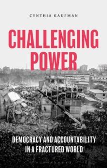 Challenging Power : Democracy and Accountability in a Fractured World