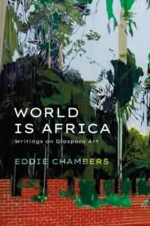 World is Africa : Writings on Diaspora Art