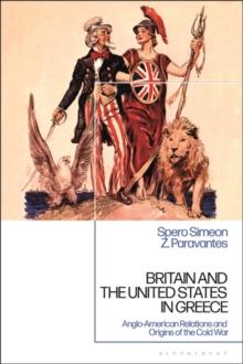 Britain and the United States in Greece : Anglo-American Relations and the Origins of the Cold War