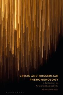 Crisis and Husserlian Phenomenology : A Reflection on Awakened Subjectivity