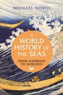 A World History of the Seas : From Harbour to Horizon