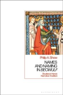 Names and Naming in 'Beowulf' : Studies in Heroic Narrative Tradition