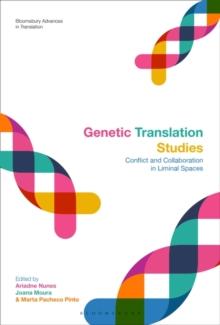 Genetic Translation Studies : Conflict and Collaboration in Liminal Spaces