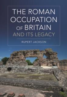 The Roman Occupation of Britain and its Legacy