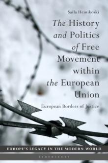 The History and Politics of Free Movement within the European Union : European Borders of Justice