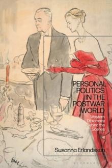 Personal Politics in the Postwar World : Western Diplomacy Behind the Scenes