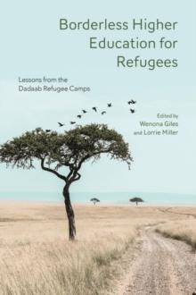 Borderless Higher Education for Refugees : Lessons from the Dadaab Refugee Camps