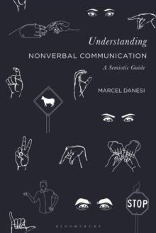 Understanding Nonverbal Communication : A Semiotic Guide