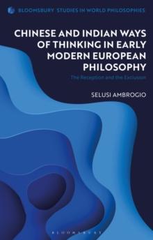 Chinese and Indian Ways of Thinking in Early Modern European Philosophy : The Reception and the Exclusion