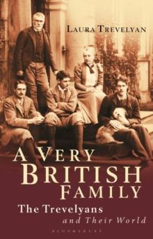 A Very British Family : The Trevelyans and Their World