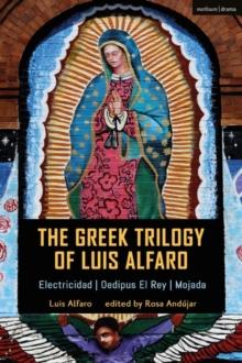 The Greek Trilogy of Luis Alfaro : Electricidad; Oedipus El Rey; Mojada