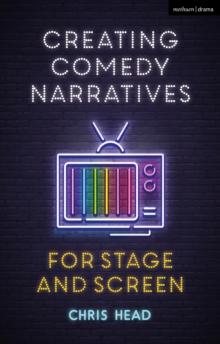 Creating Comedy Narratives for Stage and Screen