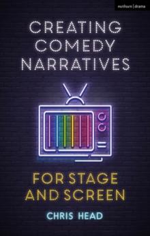 Creating Comedy Narratives for Stage and Screen