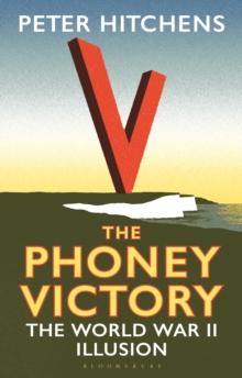 The Phoney Victory : The World War II Illusion