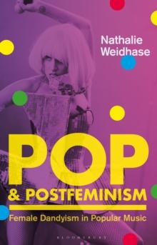 Pop & Postfeminism : Female Dandyism in Popular Music