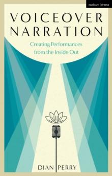 Voiceover Narration : Creating Performances from the Inside Out